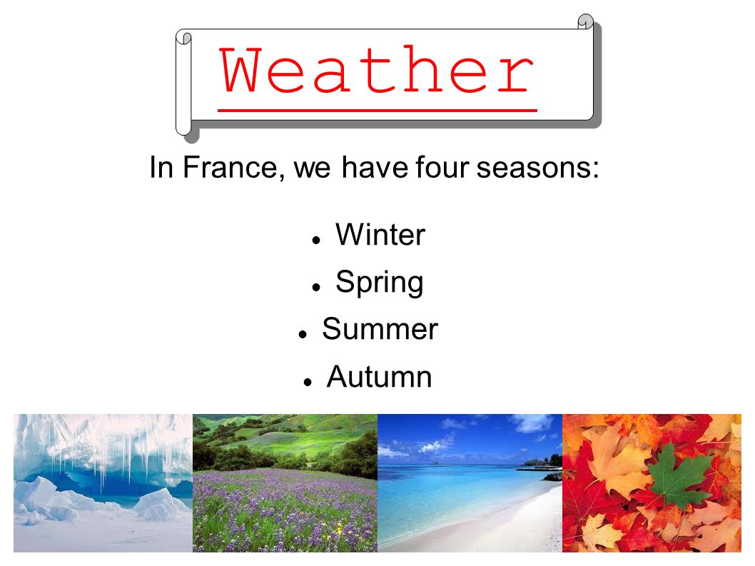 In France, we have four seasons: - ppt video online download