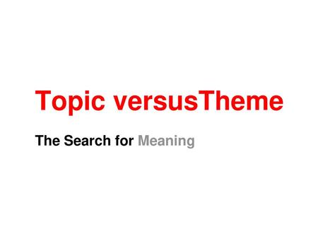 Topic versusTheme The Search for Meaning.