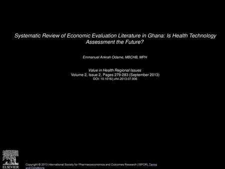 Systematic Review of Economic Evaluation Literature in Ghana: Is Health Technology Assessment the Future?  Emmanuel Ankrah Odame, MBCHB, MPH  Value in.