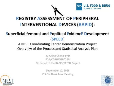 REGISTRY ASSESSMENT OF PERIPHERAL INTERVENTIONAL DEVICES (RAPID): Superficial femoral and Popliteal EvidencE Development (SPEED) A NEST Coordinating.