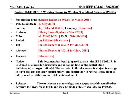 May 2018 Interim Project: IEEE P802.15 Working Group for Wireless Specialized Networks (WSNs) Submission Title: [Liaison Report on 802.18 for March 2018]