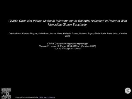 Gliadin Does Not Induce Mucosal Inflammation or Basophil Activation in Patients With Nonceliac Gluten Sensitivity  Cristina Bucci, Fabiana Zingone, Ilaria.