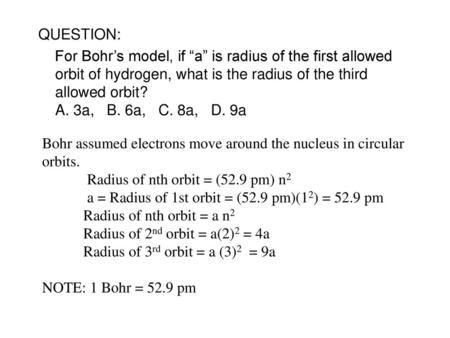 Bohr assumed electrons move around the nucleus in circular orbits.