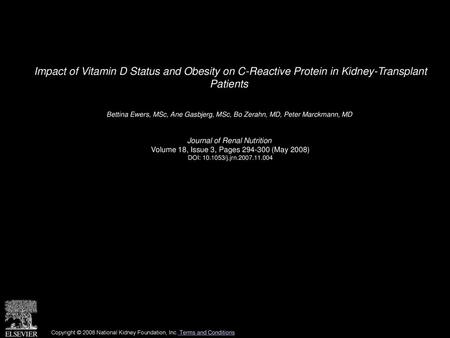 Impact of Vitamin D Status and Obesity on C-Reactive Protein in Kidney-Transplant Patients  Bettina Ewers, MSc, Ane Gasbjerg, MSc, Bo Zerahn, MD, Peter.