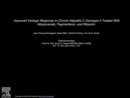 Improved Virologic Response in Chronic Hepatitis C Genotype 4 Treated With Nitazoxanide, Peginterferon, and Ribavirin  Jean–François Rossignol, Asem Elfert,