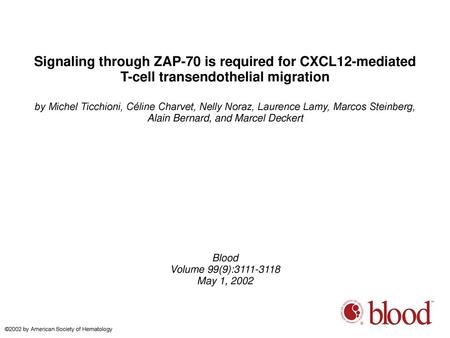 Signaling through ZAP-70 is required for CXCL12-mediated T-cell transendothelial migration by Michel Ticchioni, Céline Charvet, Nelly Noraz, Laurence Lamy,