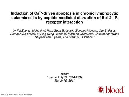 Induction of Ca2+-driven apoptosis in chronic lymphocytic leukemia cells by peptide-mediated disruption of Bcl-2–IP3 receptor interaction by Fei Zhong,
