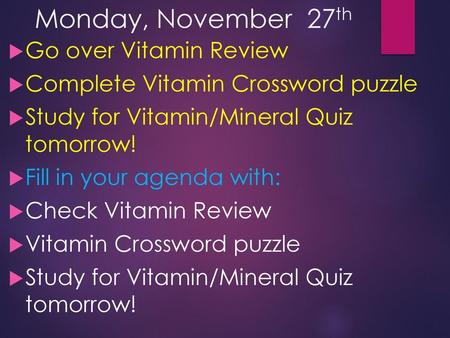Monday, November 27th Go over Vitamin Review