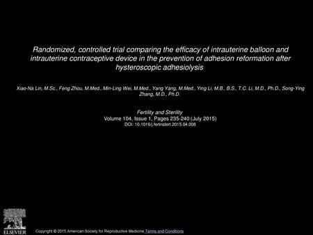 Randomized, controlled trial comparing the efficacy of intrauterine balloon and intrauterine contraceptive device in the prevention of adhesion reformation.