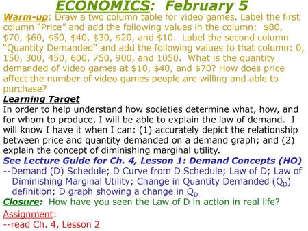 ECONOMICS: February 5 Warm-up: Draw a two column table for video games. Label the first column “Price” and add the following values in the column: $80,