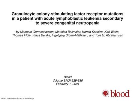 Granulocyte colony-stimulating factor receptor mutations in a patient with acute lymphoblastic leukemia secondary to severe congenital neutropenia by Manuela.
