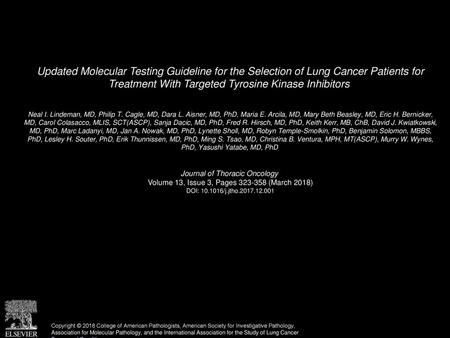 Updated Molecular Testing Guideline for the Selection of Lung Cancer Patients for Treatment With Targeted Tyrosine Kinase Inhibitors  Neal I. Lindeman,