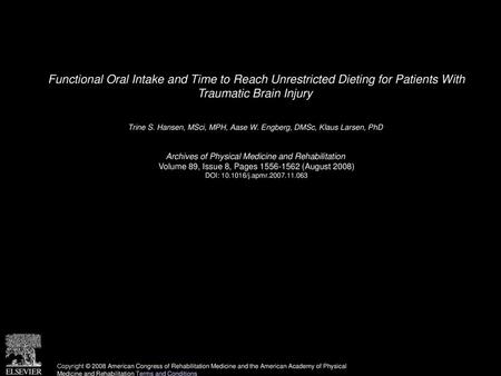 Functional Oral Intake and Time to Reach Unrestricted Dieting for Patients With Traumatic Brain Injury  Trine S. Hansen, MSci, MPH, Aase W. Engberg, DMSc,