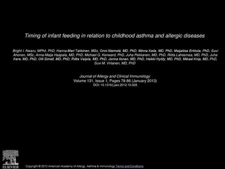 Timing of infant feeding in relation to childhood asthma and allergic diseases  Bright I. Nwaru, MPhil, PhD, Hanna-Mari Takkinen, MSc, Onni Niemelä, MD,