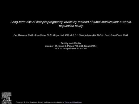 Long-term risk of ectopic pregnancy varies by method of tubal sterilization: a whole- population study  Eva Malacova, Ph.D., Anna Kemp, Ph.D., Roger Hart,