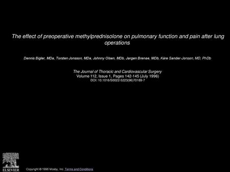 The effect of preoperative methylprednisolone on pulmonary function and pain after lung operations  Dennis Bigler, MDa, Torsten Jonsson, MDa, Johnny Olsen,