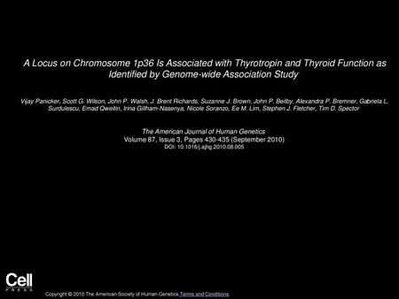 A Locus on Chromosome 1p36 Is Associated with Thyrotropin and Thyroid Function as Identified by Genome-wide Association Study  Vijay Panicker, Scott G.