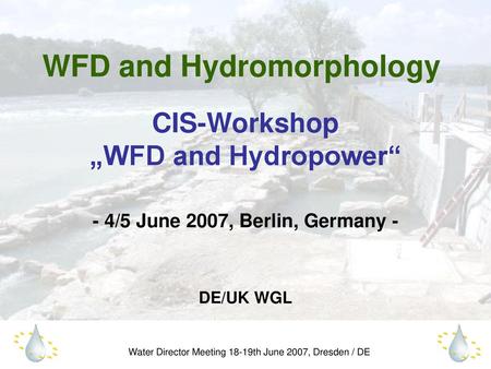 WFD and Hydromorphology - 4/5 June 2007, Berlin, Germany -