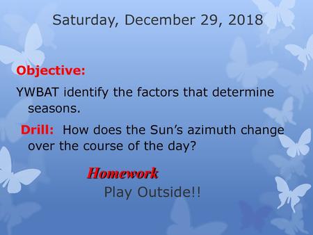 Homework Saturday, December 29, 2018 Play Outside!! Objective: