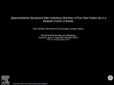 Gastrointestinal Symptoms After Infectious Diarrhea: A Five-Year Follow-Up in a Swedish Cohort of Adults  Hans Törnblom, Pia Holmvall, Bo Svenungsson,