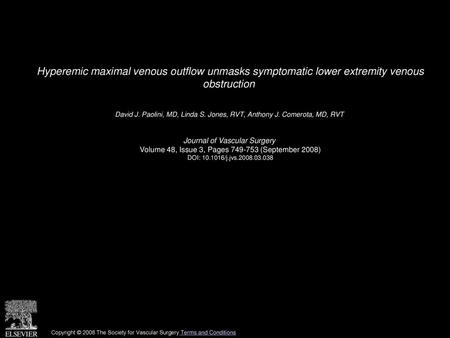 Hyperemic maximal venous outflow unmasks symptomatic lower extremity venous obstruction  David J. Paolini, MD, Linda S. Jones, RVT, Anthony J. Comerota,