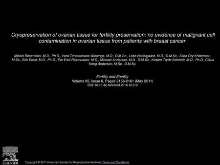 Cryopreservation of ovarian tissue for fertility preservation: no evidence of malignant cell contamination in ovarian tissue from patients with breast.