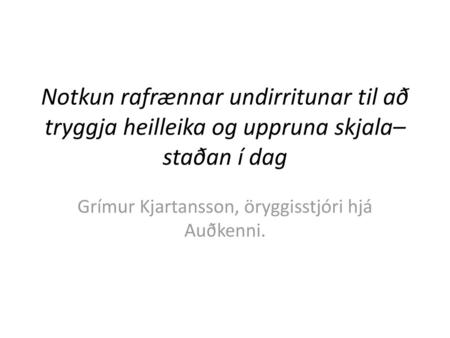 Grímur Kjartansson, öryggisstjóri hjá Auðkenni.