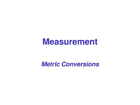 Measurement Metric Conversions.