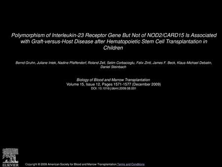 Polymorphism of Interleukin-23 Receptor Gene But Not of NOD2/CARD15 Is Associated with Graft-versus-Host Disease after Hematopoietic Stem Cell Transplantation.