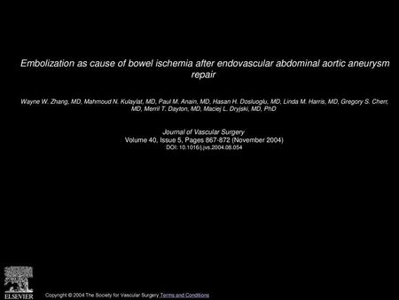 Embolization as cause of bowel ischemia after endovascular abdominal aortic aneurysm repair  Wayne W. Zhang, MD, Mahmoud N. Kulaylat, MD, Paul M. Anain,