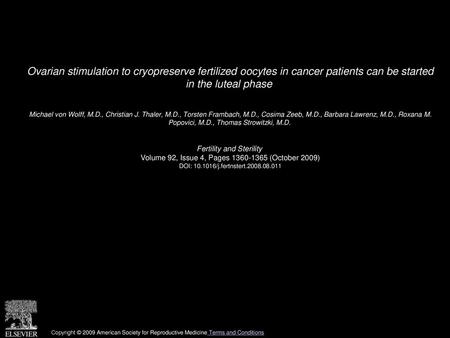Ovarian stimulation to cryopreserve fertilized oocytes in cancer patients can be started in the luteal phase  Michael von Wolff, M.D., Christian J. Thaler,