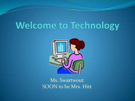 Ms. Swartwout SOON to be Mrs. Hitt