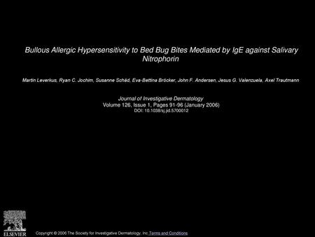 Bullous Allergic Hypersensitivity to Bed Bug Bites Mediated by IgE against Salivary Nitrophorin  Martin Leverkus, Ryan C. Jochim, Susanne Schäd, Eva-Bettina.