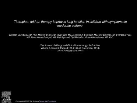 Tiotropium add-on therapy improves lung function in children with symptomatic moderate asthma  Christian Vogelberg, MD, PhD, Michael Engel, MD, István.