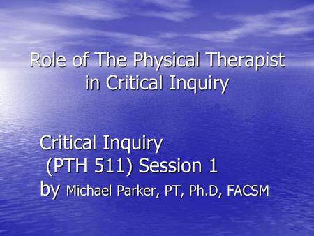 Role of The Physical Therapist in Critical Inquiry