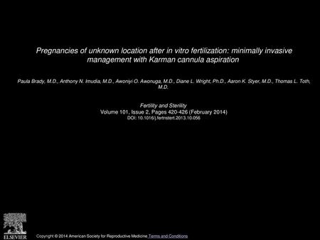 Pregnancies of unknown location after in vitro fertilization: minimally invasive management with Karman cannula aspiration  Paula Brady, M.D., Anthony.