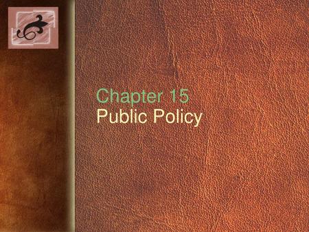 Chapter 15 Public Policy.