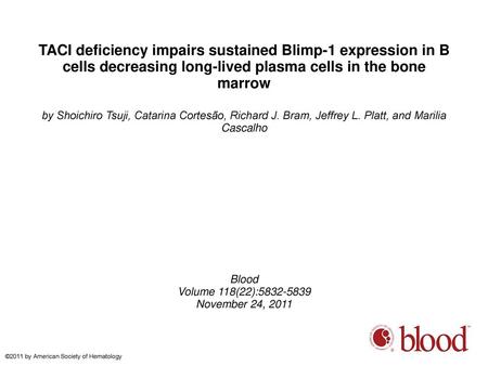 TACI deficiency impairs sustained Blimp-1 expression in B cells decreasing long-lived plasma cells in the bone marrow by Shoichiro Tsuji, Catarina Cortesão,