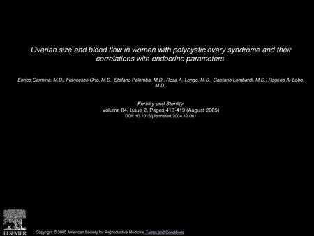 Ovarian size and blood flow in women with polycystic ovary syndrome and their correlations with endocrine parameters  Enrico Carmina, M.D., Francesco.