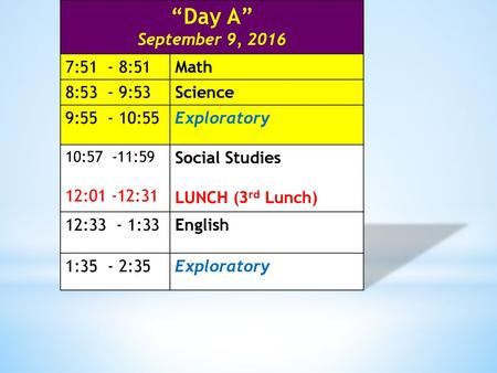“Day A” September 9, :51 - 8:51 Math 8:53 - 9:53 Science
