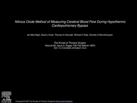 Nitrous Oxide Method of Measuring Cerebral Blood Flow During Hypothermic Cardiopulmonary Bypass  Ian MacVeigh, David J Cook, Thomas A Orszulak, Richard.