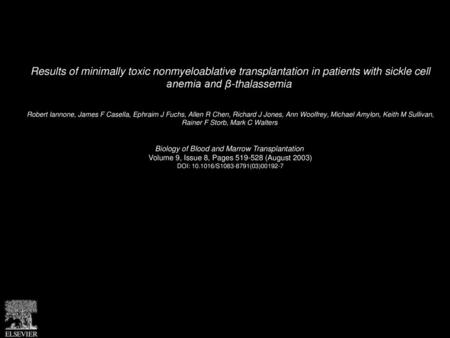 Results of minimally toxic nonmyeloablative transplantation in patients with sickle cell anemia and β-thalassemia  Robert Iannone, James F Casella, Ephraim.