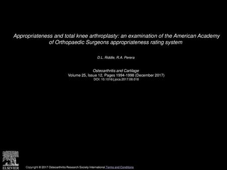 Appropriateness and total knee arthroplasty: an examination of the American Academy of Orthopaedic Surgeons appropriateness rating system  D.L. Riddle,