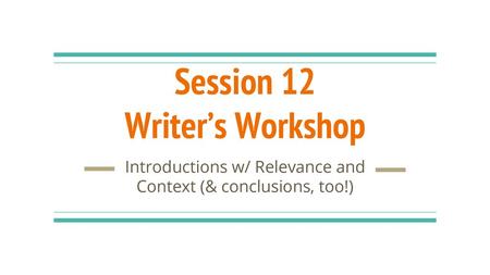 Session 12 Writer’s Workshop