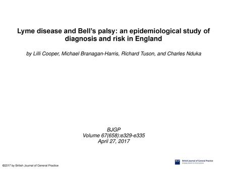 Lyme disease and Bell’s palsy: an epidemiological study of diagnosis and risk in England by Lilli Cooper, Michael Branagan-Harris, Richard Tuson, and Charles.