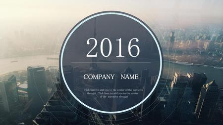2016 COMPANY NAME Click here to add you to the center of the narrative