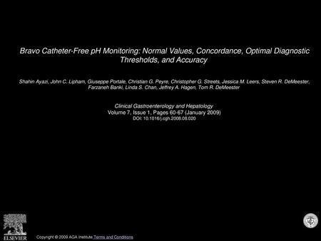 Bravo Catheter-Free pH Monitoring: Normal Values, Concordance, Optimal Diagnostic Thresholds, and Accuracy  Shahin Ayazi, John C. Lipham, Giuseppe Portale,
