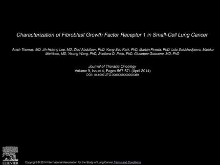 Characterization of Fibroblast Growth Factor Receptor 1 in Small-Cell Lung Cancer  Anish Thomas, MD, Jih-Hsiang Lee, MD, Zied Abdullaev, PhD, Kang-Seo.
