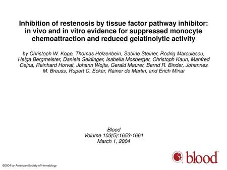 Inhibition of restenosis by tissue factor pathway inhibitor: in vivo and in vitro evidence for suppressed monocyte chemoattraction and reduced gelatinolytic.