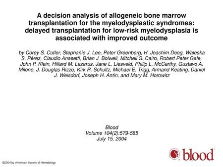A decision analysis of allogeneic bone marrow transplantation for the myelodysplastic syndromes: delayed transplantation for low-risk myelodysplasia is.